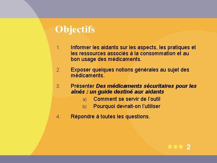 Objectifs 1. Informer les aidants sur les aspects, les pratiques et les ressources associés