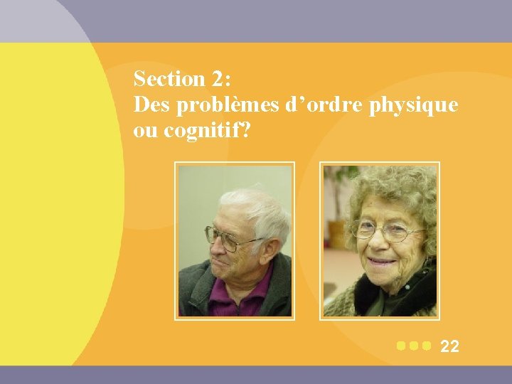 Section 2: Des problèmes d’ordre physique ou cognitif? 22 