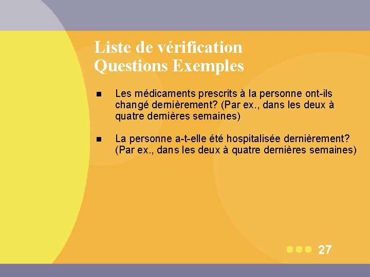 Liste de vérification Questions Exemples n Les médicaments prescrits à la personne ont-ils changé