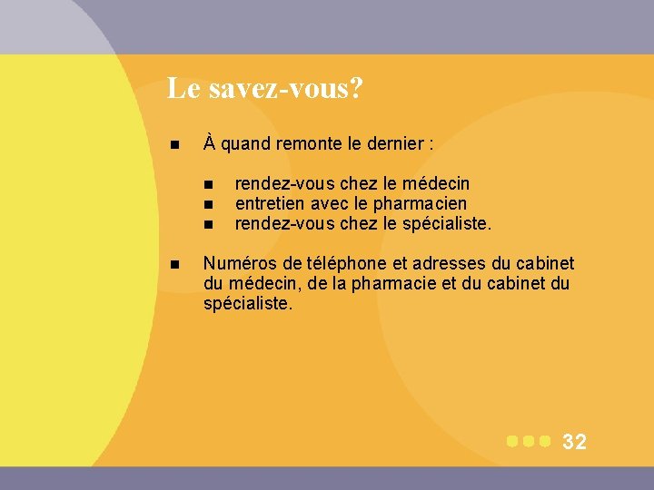 Le savez-vous? n À quand remonte le dernier : n n rendez-vous chez le