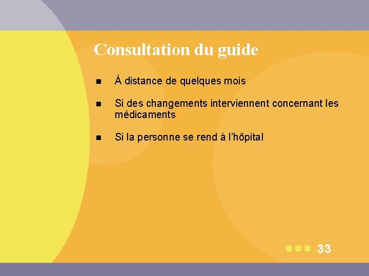 Consultation du guide n À distance de quelques mois n Si des changements interviennent