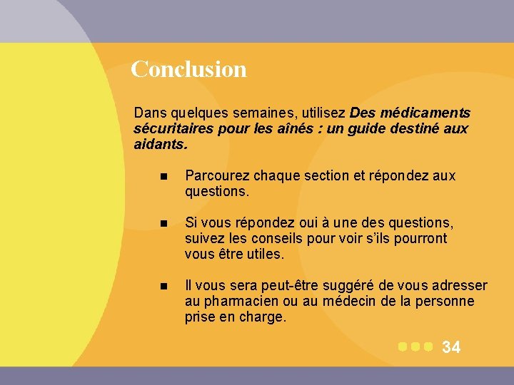 Conclusion Dans quelques semaines, utilisez Des médicaments sécuritaires pour les aînés : un guide
