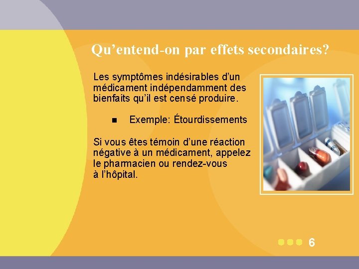 Qu’entend-on par effets secondaires? Les symptômes indésirables d’un médicament indépendamment des bienfaits qu’il est