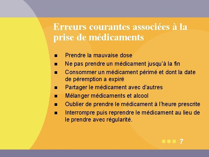 Erreurs courantes associées à la prise de médicaments n n n n Prendre la