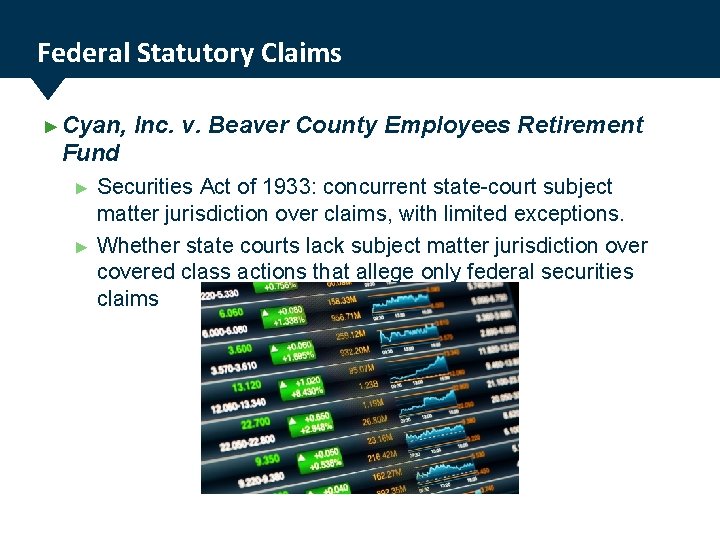 Federal Statutory Claims ► Cyan, Inc. v. Beaver County Employees Retirement Fund ► ►