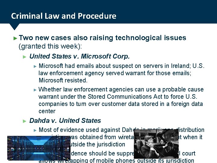 Criminal Law and Procedure ► Two new cases also raising technological issues (granted this