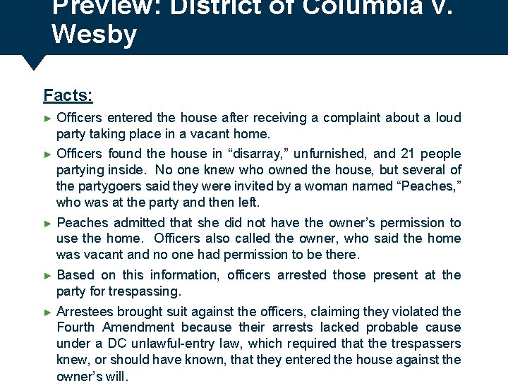 Preview: District of Columbia v. Wesby Facts: ► Officers entered the house after receiving