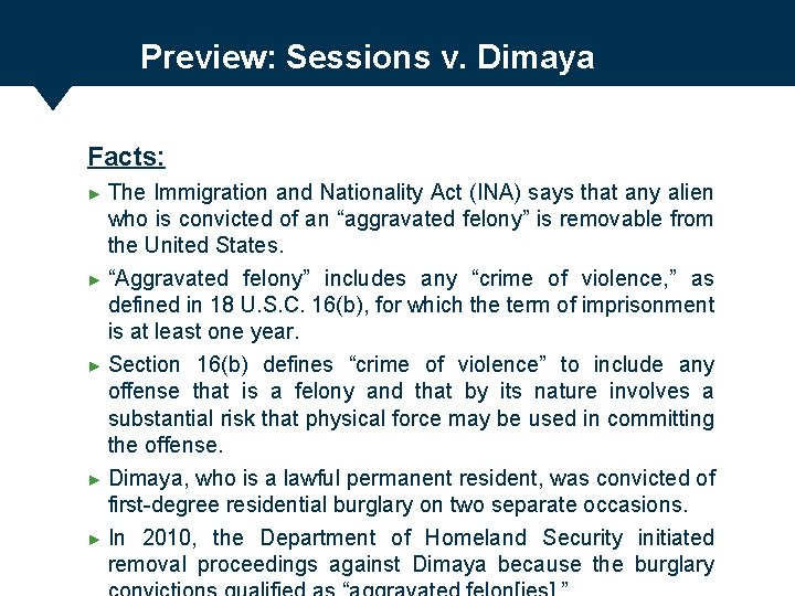 Preview: Sessions v. Dimaya Facts: ► The Immigration and Nationality Act (INA) says that