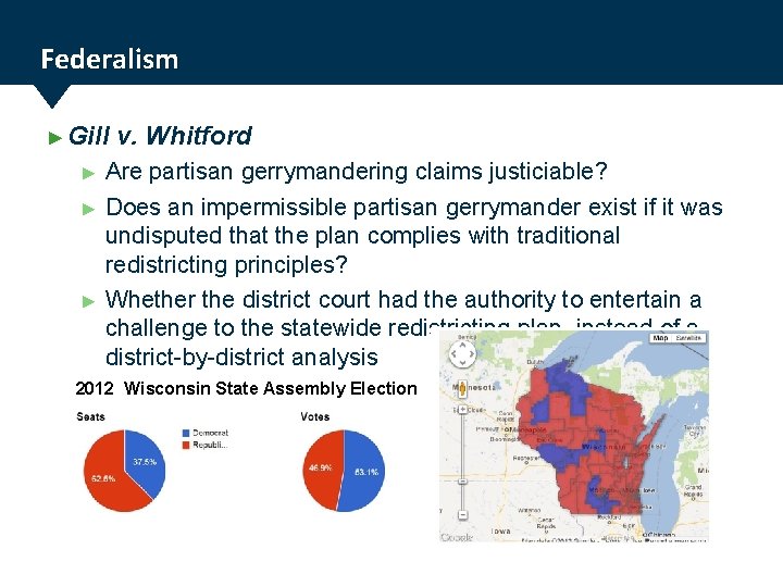 Federalism ► Gill ► ► ► v. Whitford Are partisan gerrymandering claims justiciable? Does