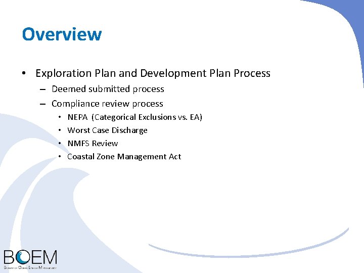 Overview • Exploration Plan and Development Plan Process – Deemed submitted process – Compliance