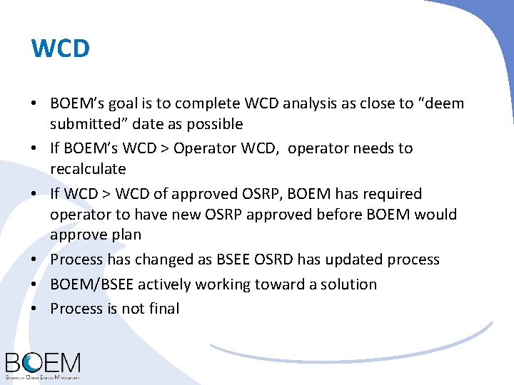 WCD • BOEM’s goal is to complete WCD analysis as close to “deem submitted”