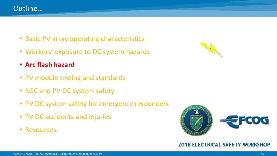 Outline… • Basic PV array operating characteristics • Workers’ exposure to DC system hazards