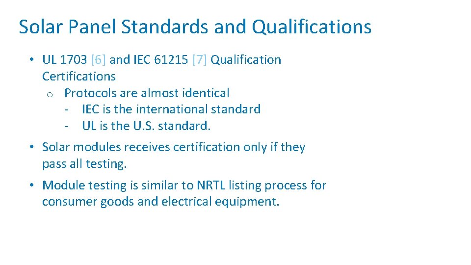 Solar Panel Standards and Qualifications • UL 1703 [6] and IEC 61215 [7] Qualification