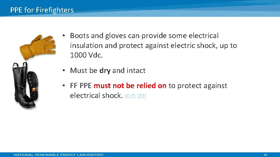 PPE for Firefighters • Boots and gloves can provide some electrical insulation and protect