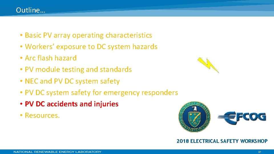 Outline… • Basic PV array operating characteristics • Workers’ exposure to DC system hazards