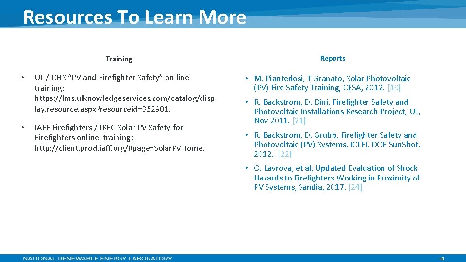 Resources To Learn More Training • • UL / DHS “PV and Firefighter Safety”