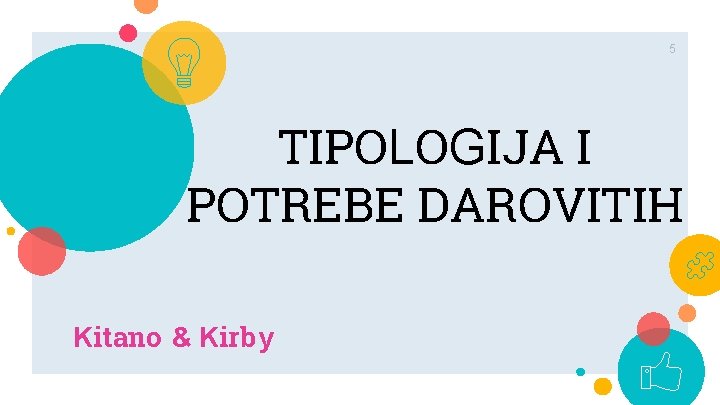 5 TIPOLOGIJA I POTREBE DAROVITIH Kitano & Kirby 