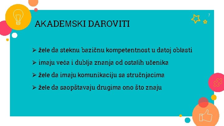 7 AKADEMSKI DAROVITI Ø žele da steknu bazičnu kompetentnost u datoj oblasti Ø imaju