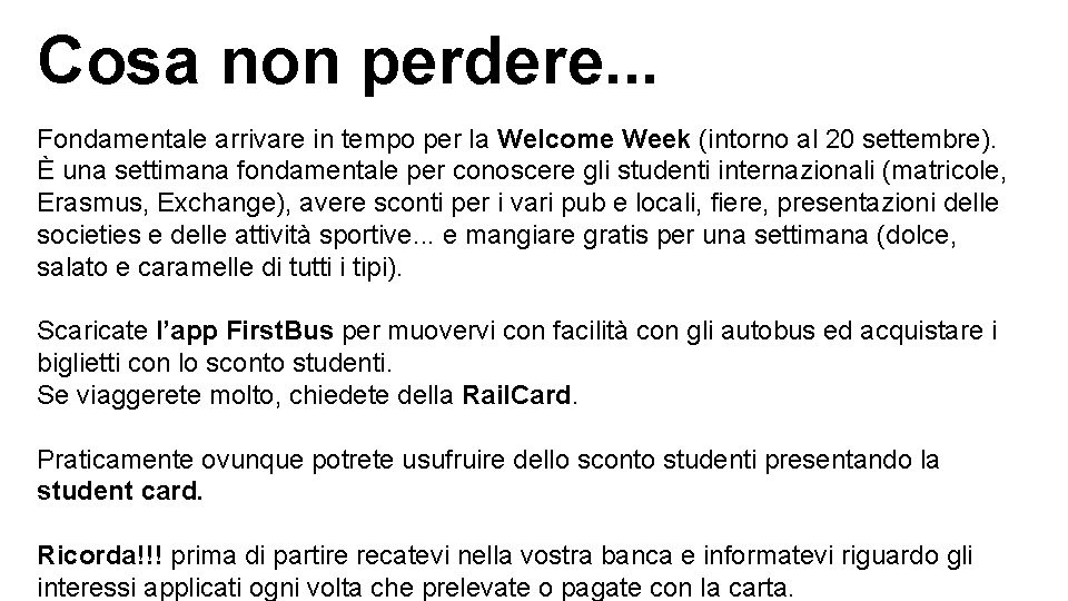 Cosa non perdere. . . Fondamentale arrivare in tempo per la Welcome Week (intorno