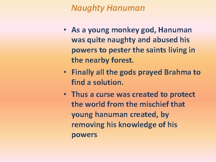 Naughty Hanuman • As a young monkey god, Hanuman was quite naughty and abused