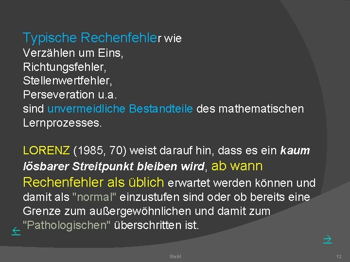 Typische Rechenfehler wie Verzählen um Eins, Richtungsfehler, Stellenwertfehler, Perseveration u. a. sind unvermeidliche Bestandteile