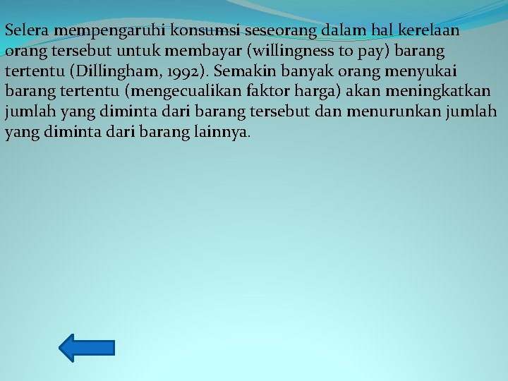 Selera mempengaruhi konsumsi seseorang dalam hal kerelaan orang tersebut untuk membayar (willingness to pay)