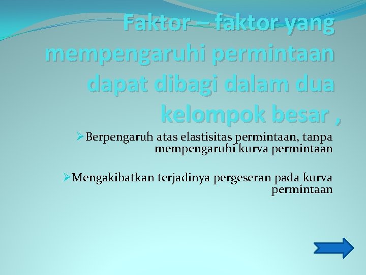 Faktor – faktor yang mempengaruhi permintaan dapat dibagi dalam dua kelompok besar , ØBerpengaruh