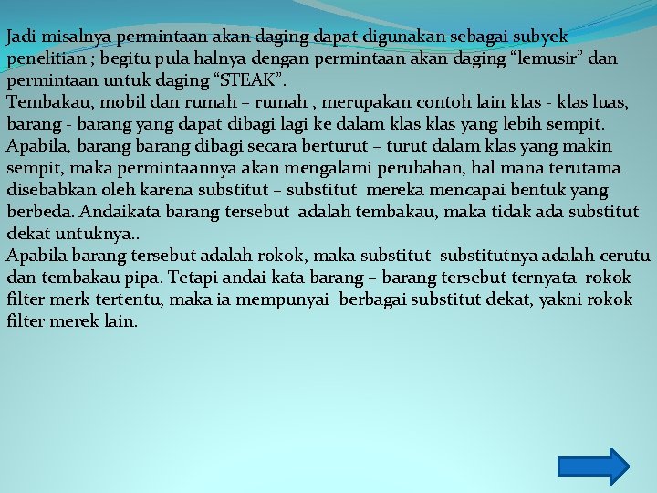 Jadi misalnya permintaan akan daging dapat digunakan sebagai subyek penelitian ; begitu pula halnya