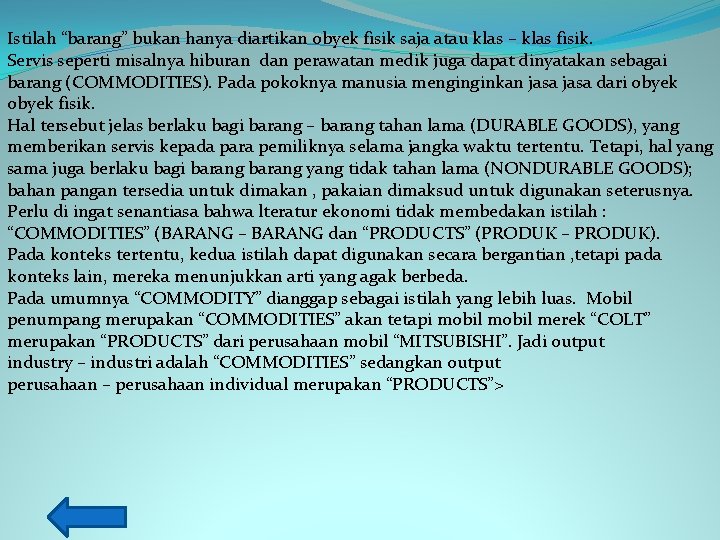 Istilah “barang” bukan hanya diartikan obyek fisik saja atau klas – klas fisik. Servis