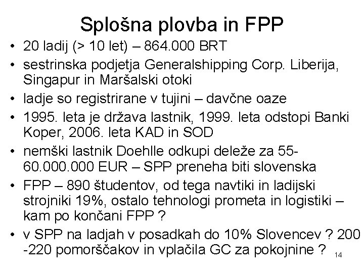 Splošna plovba in FPP • 20 ladij (> 10 let) – 864. 000 BRT