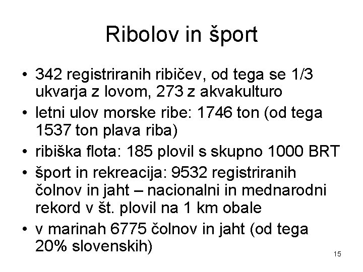 Ribolov in šport • 342 registriranih ribičev, od tega se 1/3 ukvarja z lovom,