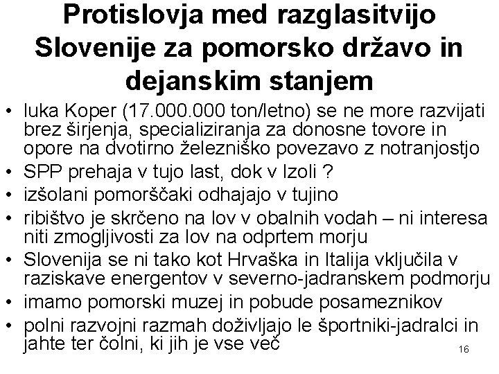 Protislovja med razglasitvijo Slovenije za pomorsko državo in dejanskim stanjem • luka Koper (17.