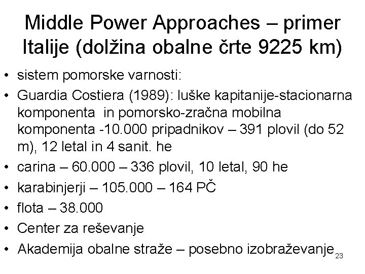 Middle Power Approaches – primer Italije (dolžina obalne črte 9225 km) • sistem pomorske