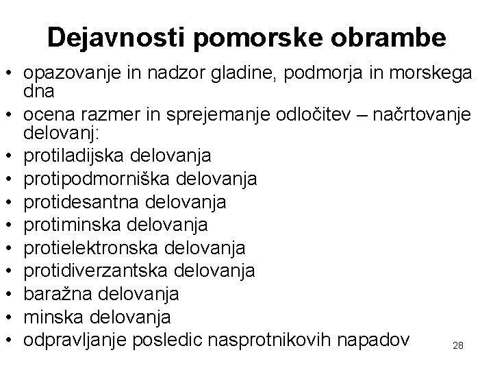 Dejavnosti pomorske obrambe • opazovanje in nadzor gladine, podmorja in morskega dna • ocena