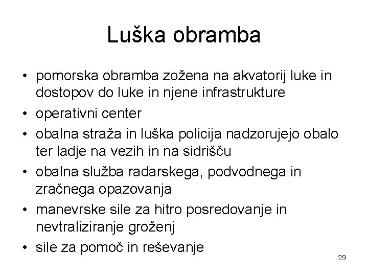 Luška obramba • pomorska obramba zožena na akvatorij luke in dostopov do luke in