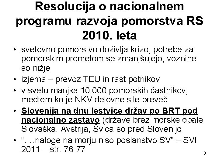 Resolucija o nacionalnem programu razvoja pomorstva RS 2010. leta • svetovno pomorstvo doživlja krizo,