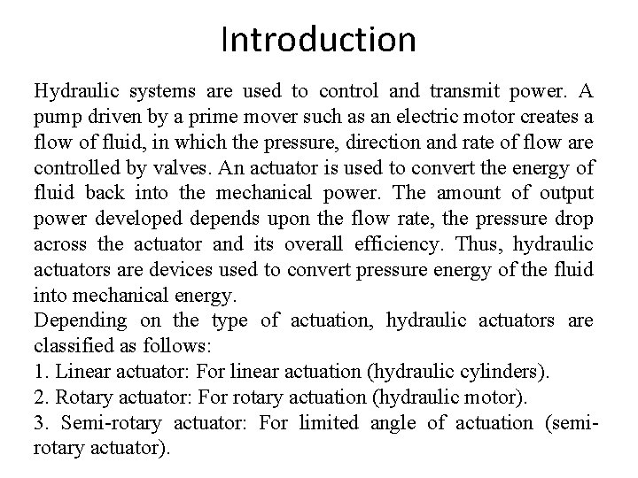 Introduction Hydraulic systems are used to control and transmit power. A pump driven by