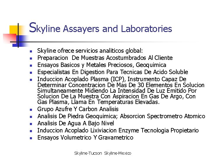 Skyline Assayers and Laboratories n n n n n Skyline ofrece servicios analiticos global: