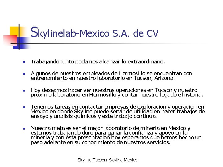 Skylinelab-Mexico S. A. de CV n Trabajando junto podamos alcanzar lo extraordinario. n Algunos