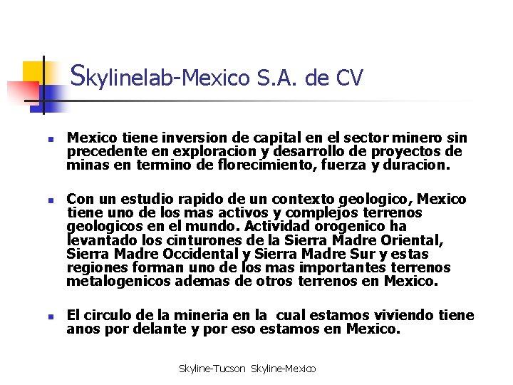 Skylinelab-Mexico S. A. de CV n n n Mexico tiene inversion de capital en