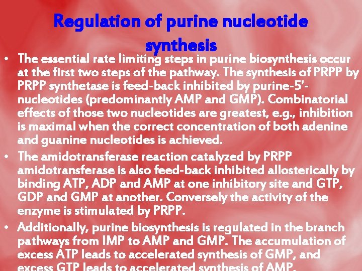 Regulation of purine nucleotide synthesis • The essential rate limiting steps in purine biosynthesis