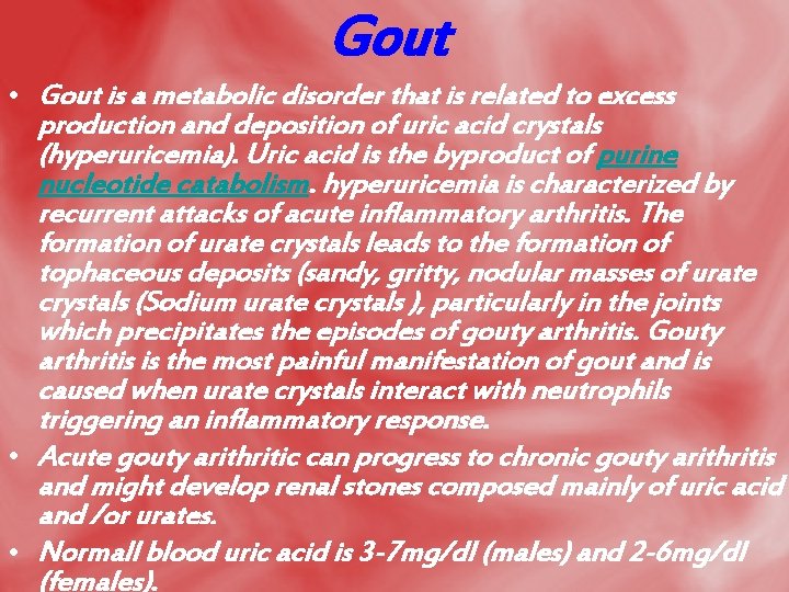 Gout • Gout is a metabolic disorder that is related to excess production and