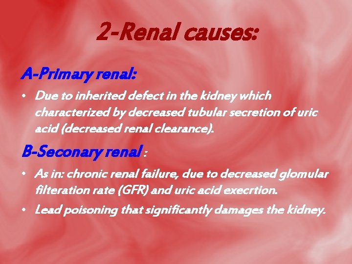 2 -Renal causes: A-Primary renal: • Due to inherited defect in the kidney which