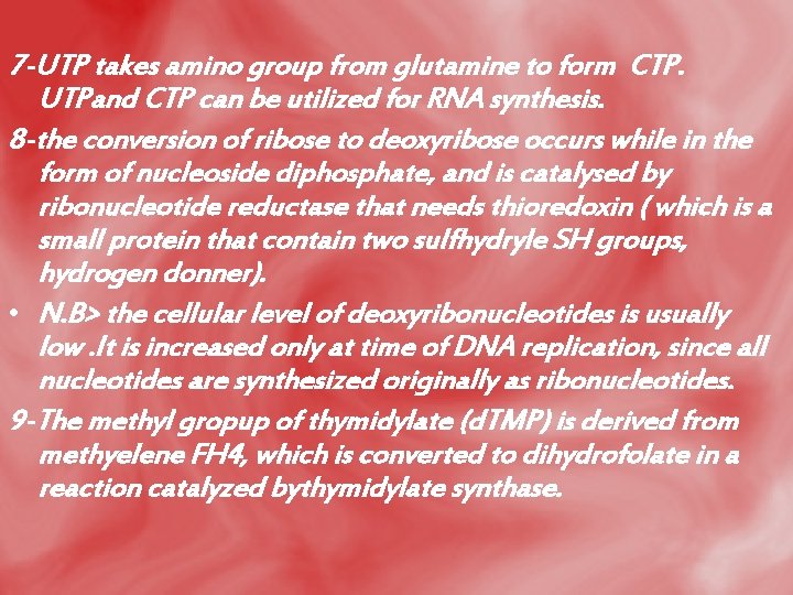 7 -UTP takes amino group from glutamine to form CTP. UTPand CTP can be