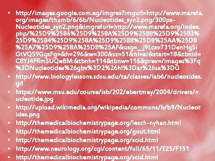  • http: //images. google. com. eg/imgres? imgurl=http: //www. marefa. org/images/thumb/6/6 b/Nucleotides_syn 2. png/300