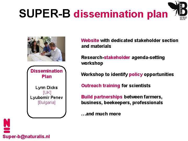 SUPER-B dissemination plan Website with dedicated stakeholder section and materials Research-stakeholder agenda-setting workshop Dissemination