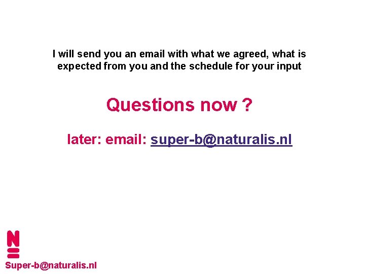 I will send you an email with what we agreed, what is expected from