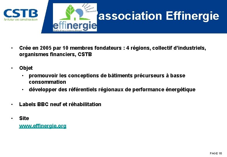 L’association Effinergie • Crée en 2005 par 10 membres fondateurs : 4 régions, collectif