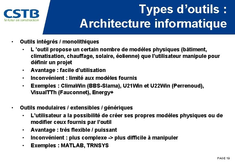 Types d’outils : Architecture informatique • Outils intégrés / monolithiques • L ’outil propose