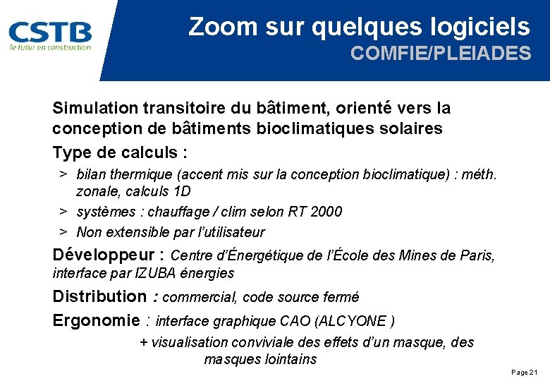 Zoom sur quelques logiciels COMFIE/PLEIADES Simulation transitoire du bâtiment, orienté vers la conception de